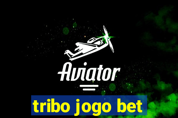 tribo jogo bet